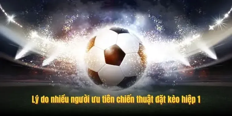 Siêu Phẩm Kèo Tài Xỉu Hiệp 1 Mang Đến Cơ Hội Chiến Thắng Tuyệt Vời Cho Mọi Cược Thủ