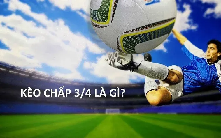 Tuyệt Chiêu Đặt Cược Kèo Chấp 0.75 Hiệu Quả Nhất Cho Người Chơi Bóng Đá