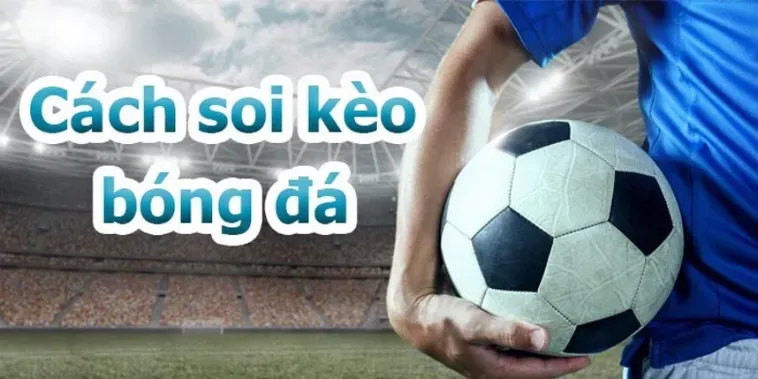 Kèo Bóng Đá Chuyên Nghiệp Công Cụ Đắc Lực Cho Những Nhà Đầu Tư Thông Thái
