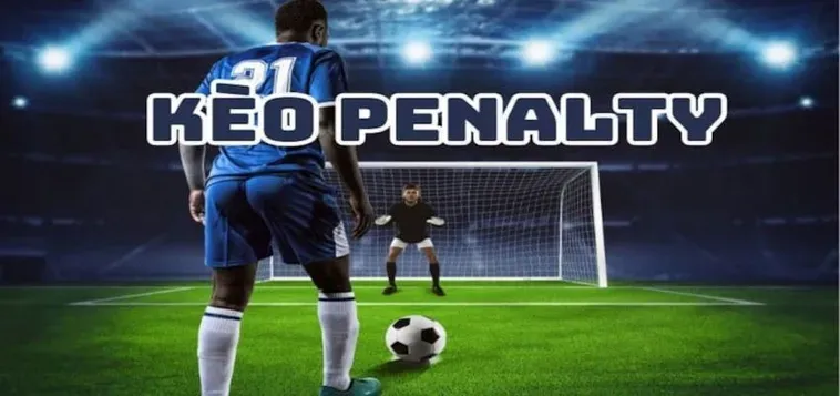 Kèo Penalty Chiến Thuật Đặt Cược Đỉnh Cao Cho Dân Chơi Chuyên Nghiệp Đẳng Cấp