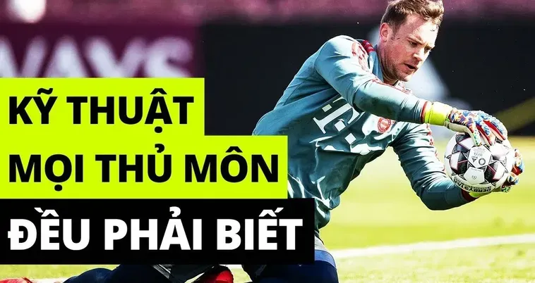 Làm Chủ Khung Thành Với Những Kỹ Thuật Thủ Môn Đẳng Cấp Nhất Thế Giới