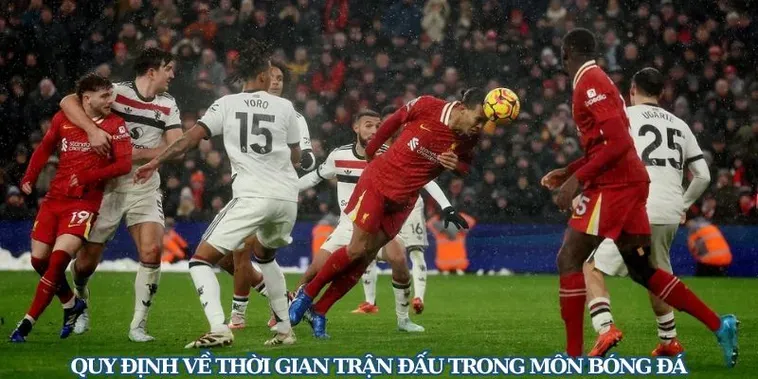Thời Gian Trận Đấu Bóng Đá Cấu Trúc Của Những Cảm Xúc Thăng Hoa