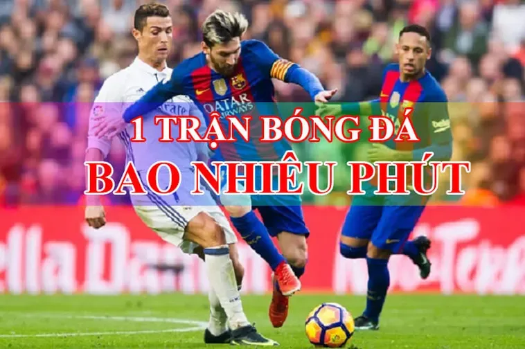 Thời Gian Trận Đấu Bóng Đá Cấu Trúc Của Những Cảm Xúc Thăng Hoa