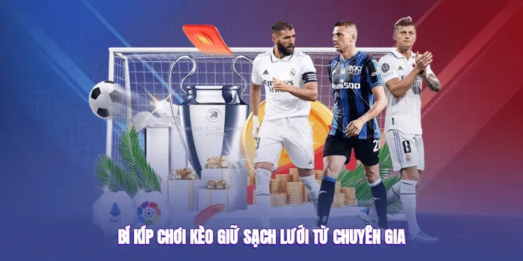 Hướng Dẫn Đặt Cược Kèo Giữ Sạch Lưới Hiệu Quả Nhất Cho Người Chơi Bóng Đá